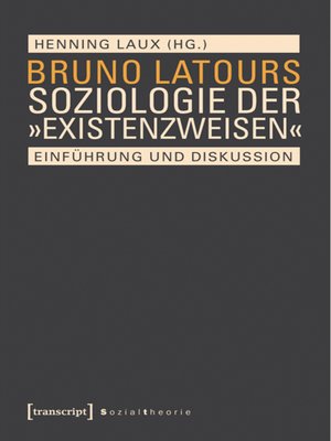 cover image of Bruno Latours Soziologie der »Existenzweisen«